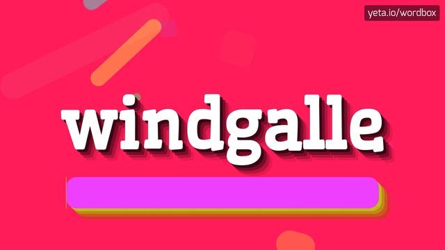 WINDGALLE - HOW TO PRONOUNCE WINDGALLE? смотреть онлайн