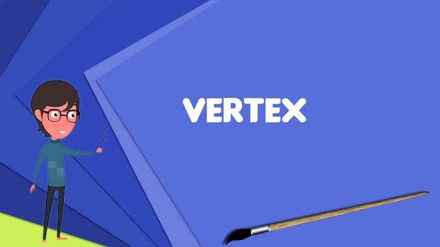 What is Vertex (graph theory)?, Explain Vertex (graph theory), Define Vertex (graph theory) смотреть онлайн