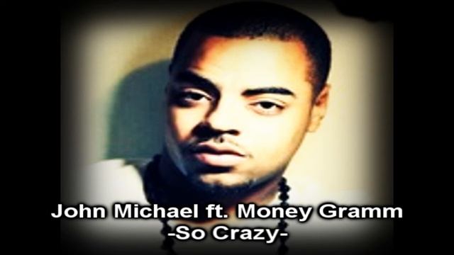 John Michael ft. Money Gramm -So Crazy смотреть онлайн