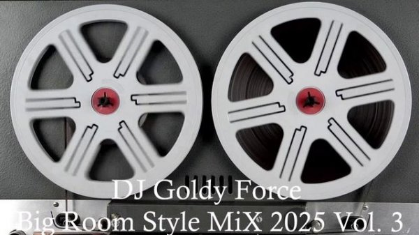 DJ Goldy Force - Big Room Style MiX 2025 Vol. 3