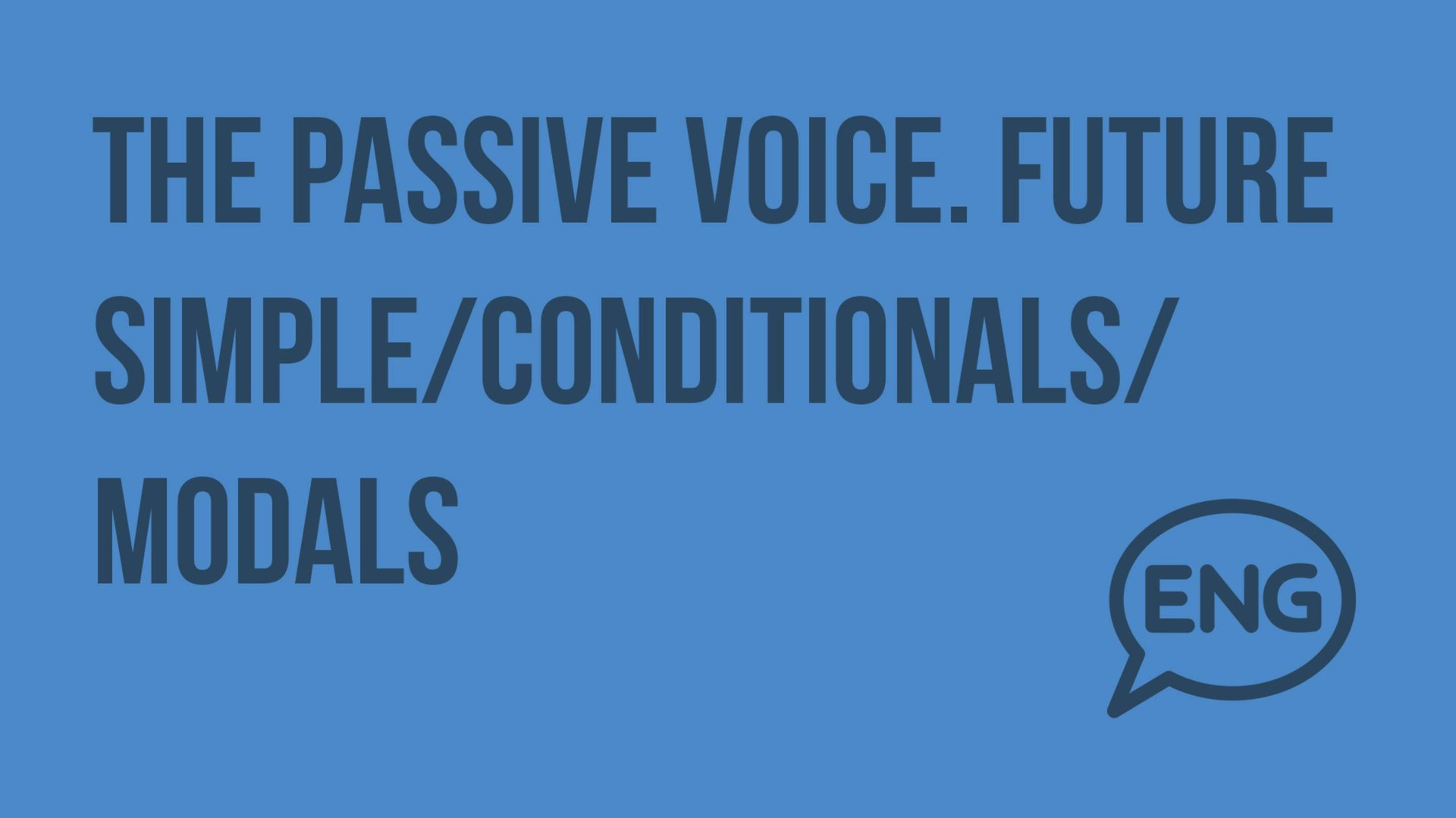 The Passive Voice. Future Simple/Conditionals/Modals. Видеоурок по английскому языку 7 - 8 класс смотреть онлайн
