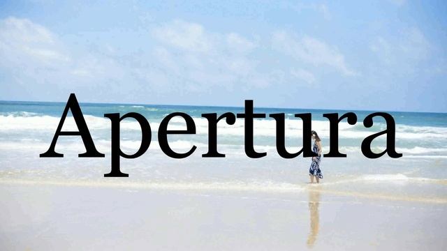 How To Pronounce Apertura🌈🌈🌈🌈🌈🌈Pronunciation Of Apertura смотреть онлайн