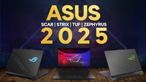 ASUS ROG - 2025 (SCAR | STRIX | TUF | ZEPHYRUS)