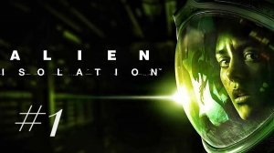 Alien Isolation #1