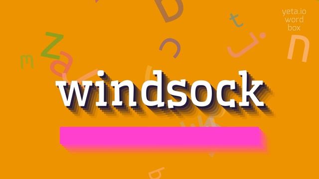 WINDSOCK - HOW TO PRONOUNCE WINDSOCK? #windsock смотреть онлайн
