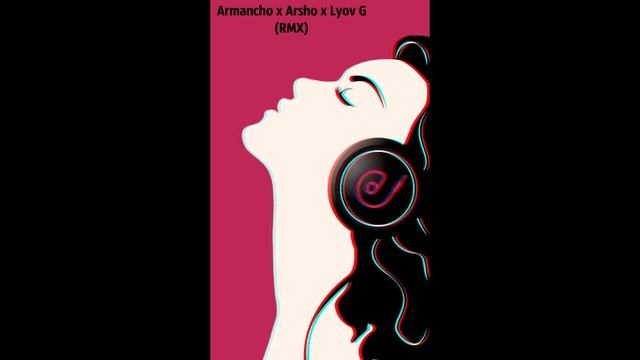 Armancho X Arsho X Lyov G - Sirts Karotuma Qez (RMX)