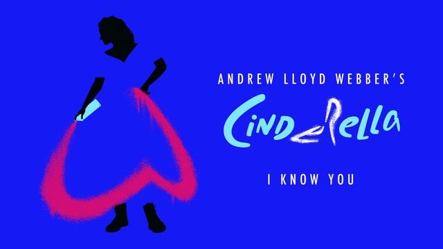 Andrew Lloyd Webber’s Cinderella - I Know You (Official Audio)
