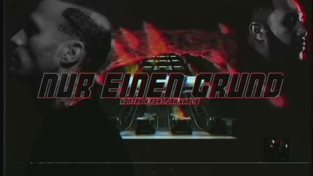 | |Kontra K Feat Jah Khalib «Nur Ein Grund»| |