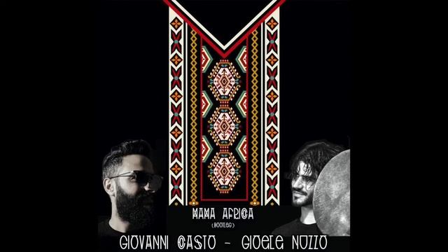Mama Africa (bootleg) - Giovanni Casto & Gioele Nuzzo смотреть онлайн