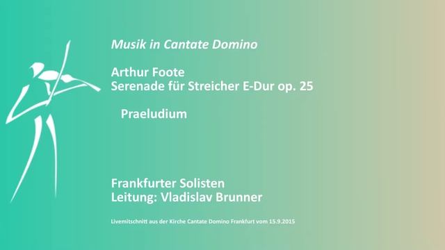 Arthur Foote Serenade für Streicher E-Dur op. 25 Praeludium смотреть онлайн