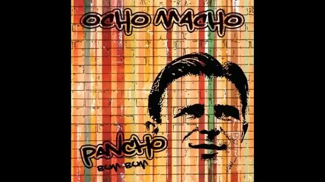 Ocho Macho - Pancho (Spanish Radio Version) смотреть онлайн