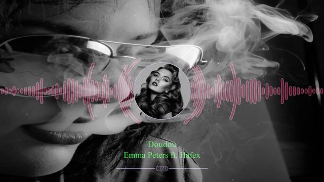 Hafex Ft. Emma Peters - Doudou