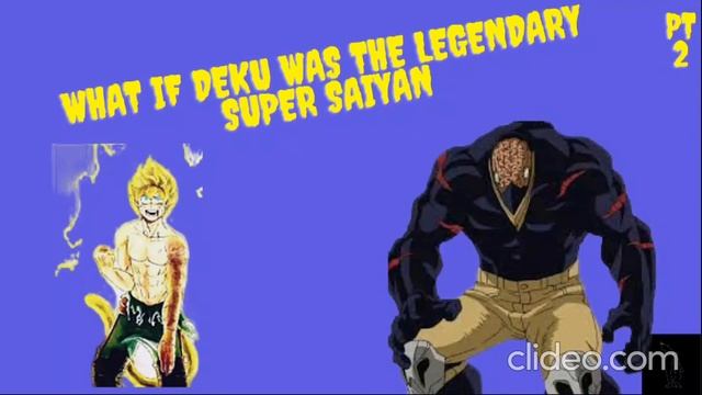 What if deku was the legendary super saiyan the Movie смотреть онлайн