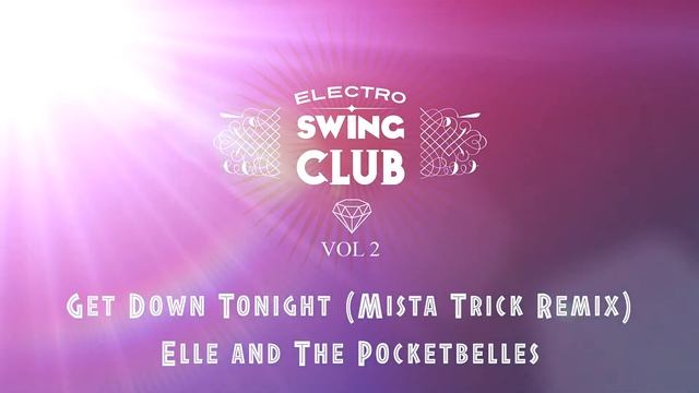Electro Swing Club Vol 2 - Get Down Tonight (Mista Trick Remix) - Elle and The Pocketbelles смотреть онлайн