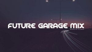 FUTURE GARAGE MIX 2024