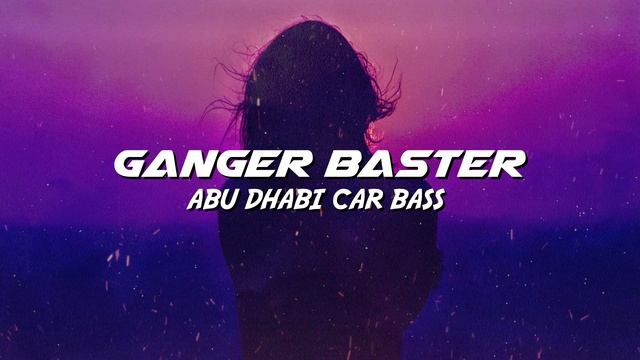 Ganger Baster - Abu Dhabi Car Bass (Arabic Car Bass Anthem) смотреть онлайн