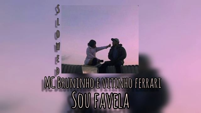 MC Bruninho e Vitinho Ferrari _ sou favela _ S L O W E D смотреть онлайн
