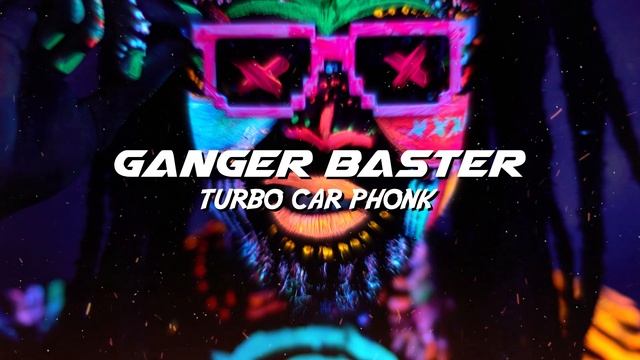 Ganger Baster - Turbo Car Phonk (Car Bass Vs Drift Phonk) смотреть онлайн