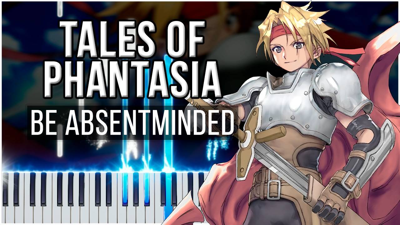 Be AbsentMinded (Tales of Phantasia) 【 КАВЕР НА ПИАНИНО 】 смотреть онлайн