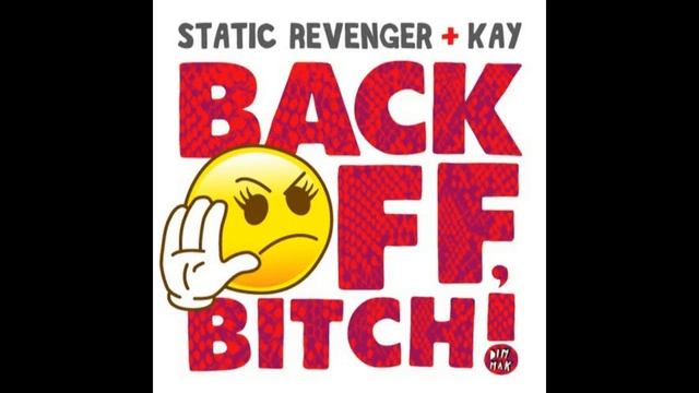 Static Revenger feat.Kay - Back Off, Bitch! (Original Extended Mix) смотреть онлайн