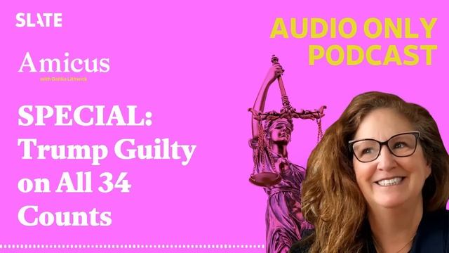 SPECIAL: Trump Guilty on All 34 Counts | Amicus With Dahlia Lithwick | Law, justice, and the courts смотреть онлайн