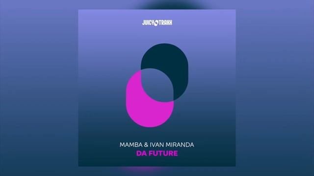 Mamba & Ivan Miranda- DA FUTURE смотреть онлайн
