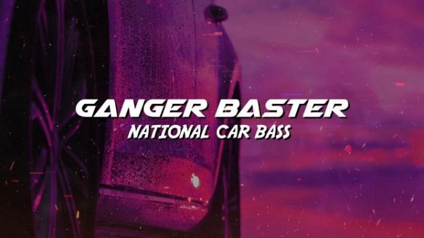 Ganger Baster - National Car Bass (Drama Car House Music)