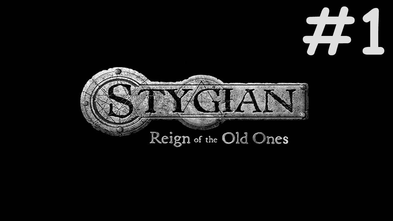 Стигия: Царство Древних | Stygian: Reign of the Old Ones | часть 1
