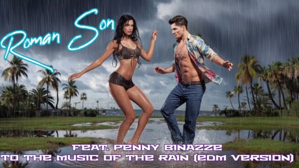 Roman Son feat. Penny Binazze - To the music of the rain (EDM Version) ©2025#romansonmusic #романсон