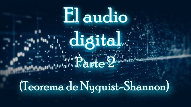 El audio digital 2 (Teorema de Nyquist-Shannon) смотреть онлайн