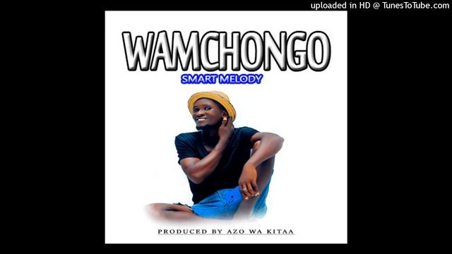 Smart melody - Wamchongo (Official music Audio) смотреть онлайн