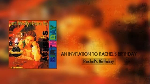 RACHEL'S BIRTHDAY | An Invitation To Rachel's Birthday @ 1996 смотреть онлайн