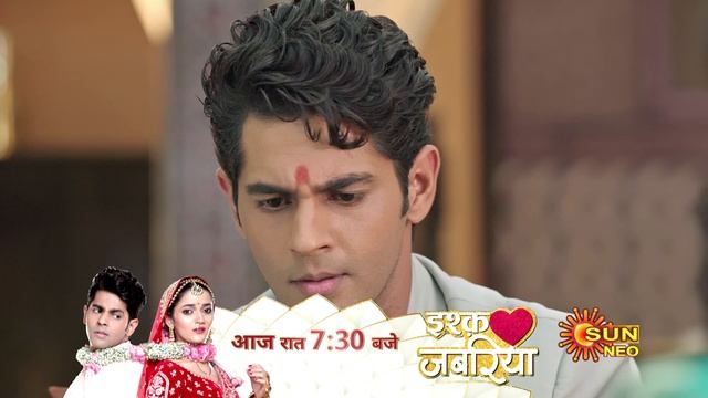 Ishq Jabariya | Precap | Mon- Sat 7:30pm | Hindi Serial | Sun Neo смотреть онлайн