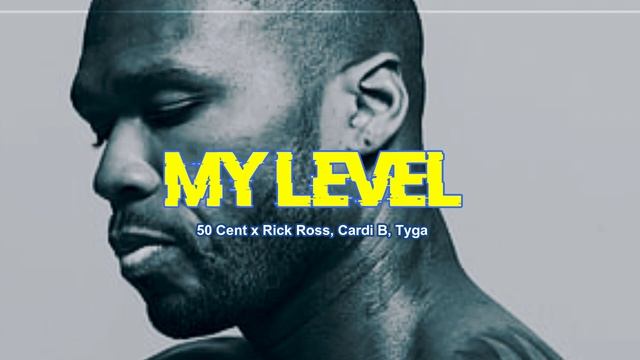 50 Cent x Rick Ross, Cardi B, Tyga - My Level (NEW SONG 2024) смотреть онлайн