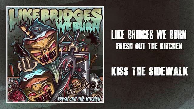 Like Bridges We Burn - Kiss the Sidewalk смотреть онлайн