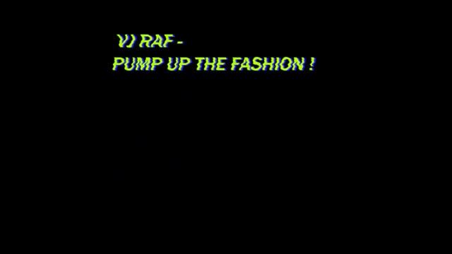 VJ RAF - PUMP UP THE FASHION! - Track 08 смотреть онлайн