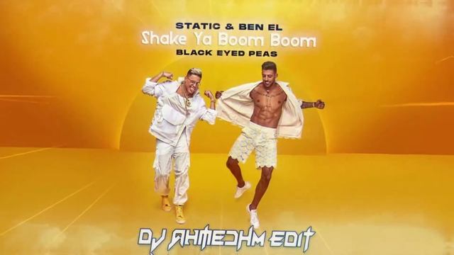 Static and Ben El x Black Eyed Peas - Shake Ya Boom Boom (DJ AhmedHM Edit) смотреть онлайн