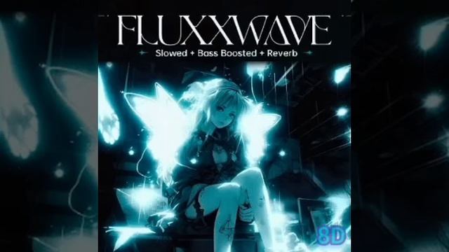 Fluxxwave 8D + Slowed + Reverb + Bass Boosted #fluxxwave #slowed #bass #8daudio