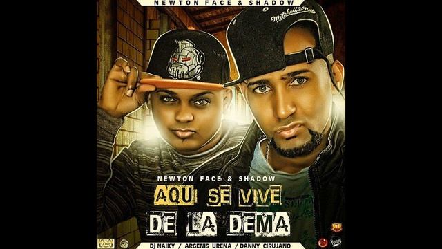 Newton Face & Shadow -Aqui Se Vive De La Dema (Dj Naiky Prod) The Corazon ParaLa Calle Mixtape смотреть онлайн