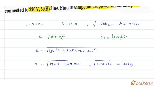 A coil has an inductance of 0.1 H and resistance `12Omega` It is connected to 220 V, 50 Hz line. смотреть онлайн