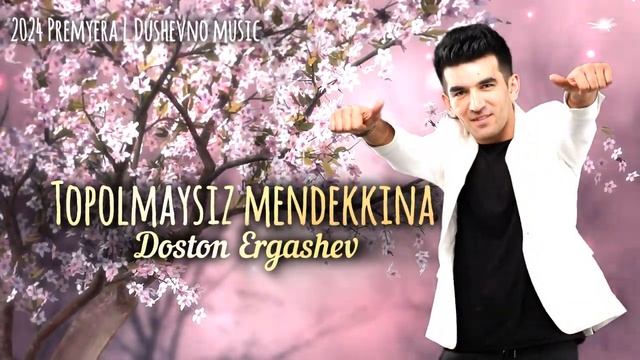 Doston Ergashev - Topolmaysiz mendekkina 2024 Premyera смотреть онлайн