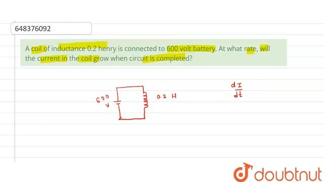 A coil of inductance 0.2 henry is connected to 600 volt battery. At what rate, will the current ... смотреть онлайн