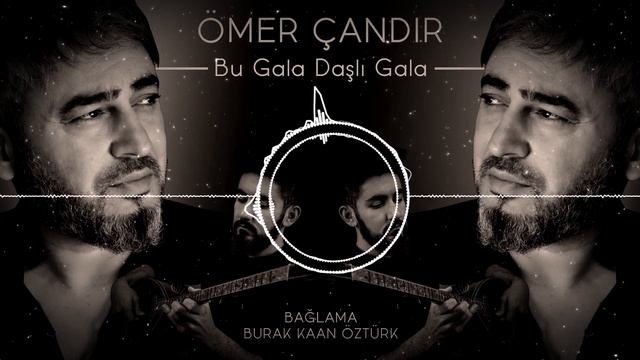 Bu Gala Daşlı Gala - Ömer Çandır & Burak Kaan Öztürk смотреть онлайн