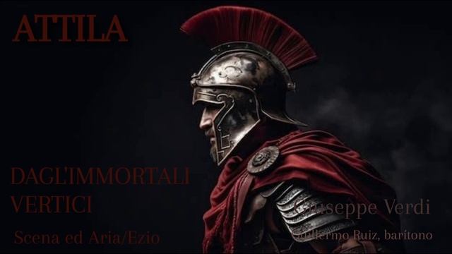 DAGL'IMMORTALI VERTICI, Scena ed Aria, Attila, Giuseppe Verdi, Guillermo Ruiz barítono смотреть онлайн
