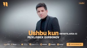 Muxlisbek Qurbonov - Ushbu kun (Bevafolarga-3) (audio 2024)