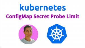 02. ConfigMap Secret Probe Limit  (Kubernetes)