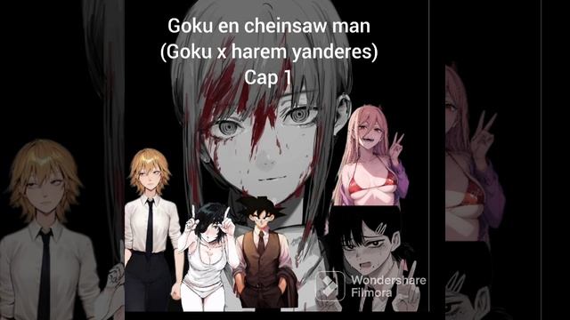 Goku en cheinsaw man (Goku x harem de yanderes)cap 1 смотреть онлайн