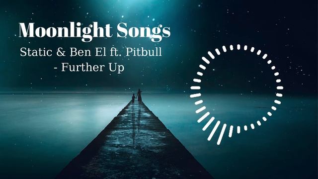 Static and Ben El ft. Pitbull - Further Up смотреть онлайн