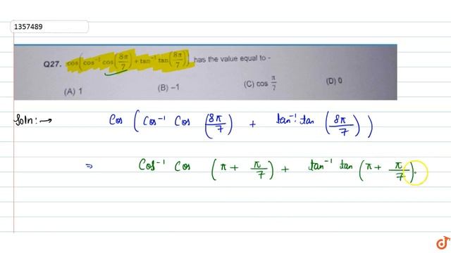 `cos (cos^-1 cos((8pi)/7) +tan^-1 tan(8pi/7))` has the value equal to - смотреть онлайн
