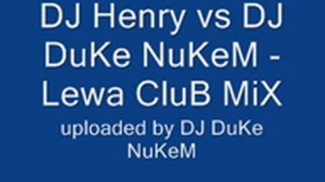 DJ Henry vs DJ DuKe NuKeM - Lewa Club MiX смотреть онлайн